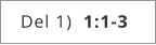 Del 1)  1:1-3