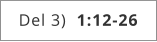 Del 3)  1:12-26