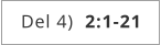 Del 4)  2:1-21