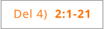 Del 4)  2:1-21