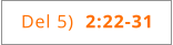Del 5)  2:22-31
