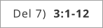 Del 7)  3:1-12