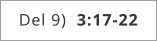 Del 9)  3:17-22