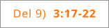 Del 9)  3:17-22
