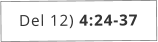 Del 12) 4:24-37