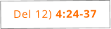 Del 12) 4:24-37