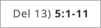 Del 13) 5:1-11