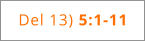Del 13) 5:1-11
