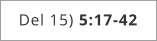 Del 15) 5:17-42