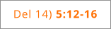 Del 14) 5:12-16